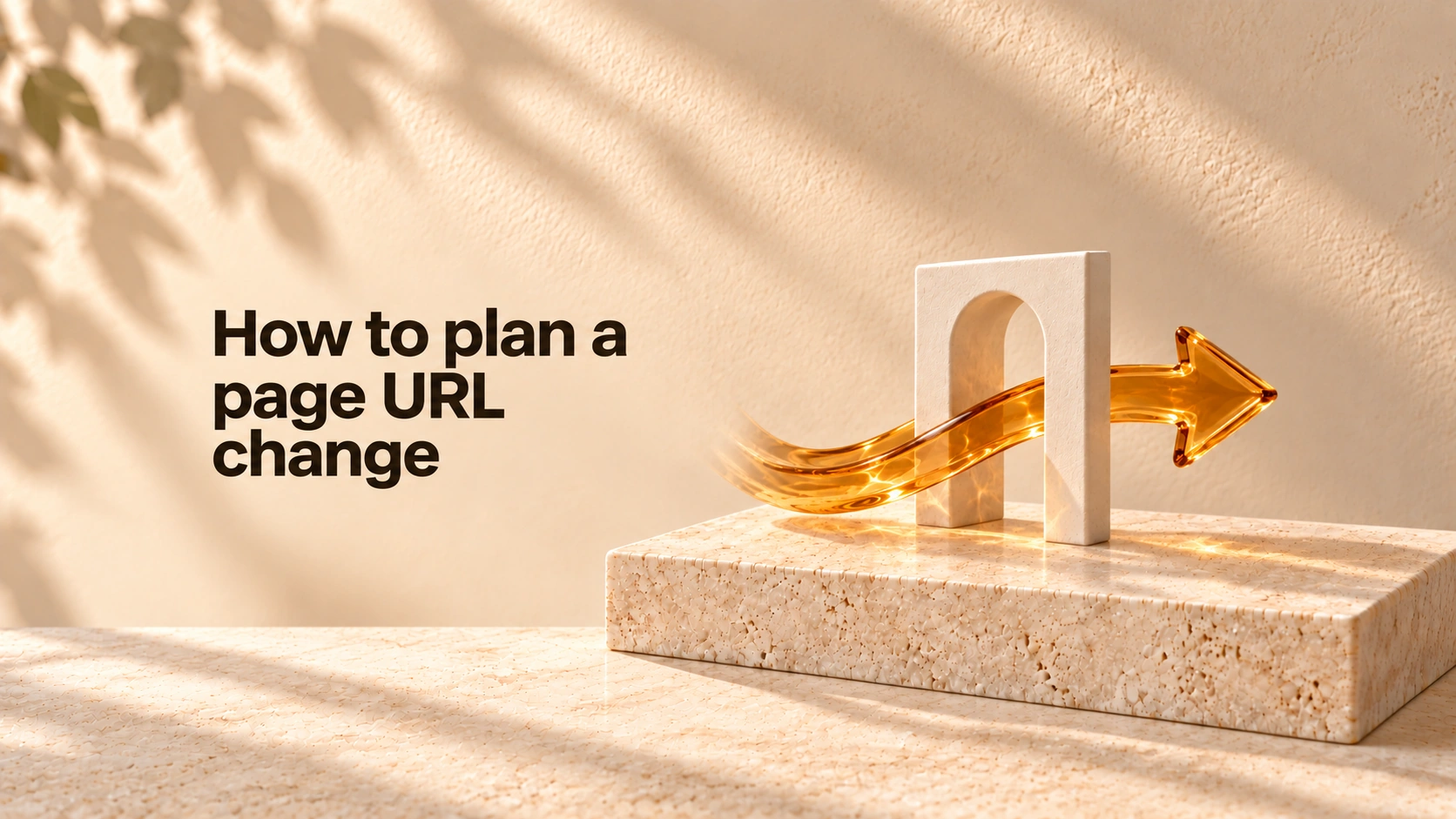 How to plan a page URL change, with the title beside an amber-glass arrow passing through an ivory doorway on travertine.