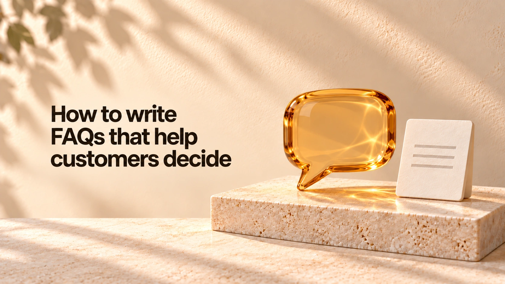 How to write FAQs that help customers decide, beside an amber-glass speech bubble and an ivory answer card.